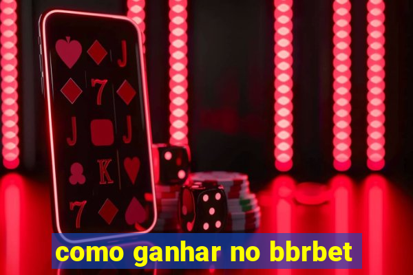 como ganhar no bbrbet